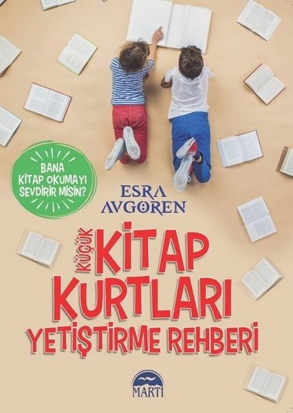 Küçük Kitap Kurtları Yetiştirme Rehberi-Bana Kitap Okumayı Sevdirir misin?