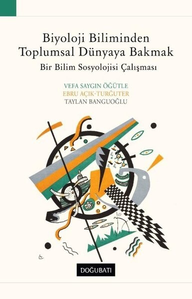 Biyoloji Biliminden Toplumsal Dünyaya Bakmak: Bir Bilim Sosyolojisi Çalışması