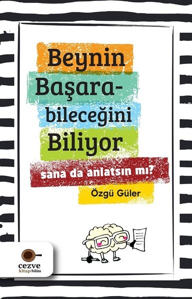 Beynin Başarabileceğini Biliyor-Sana da Anlatsın mı?
