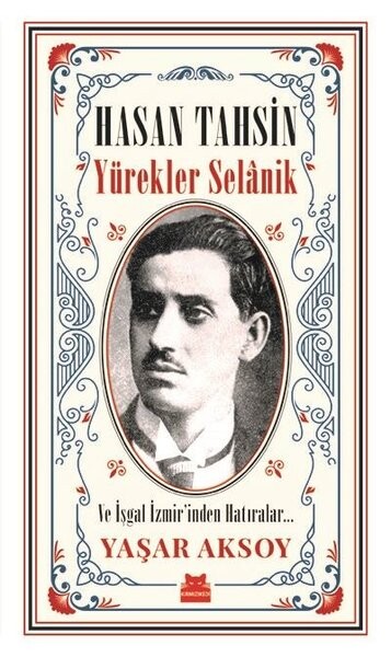 Hasan Tahsin: Yürekler Selanik-Ve İşgal İzmir'den Hatıralar