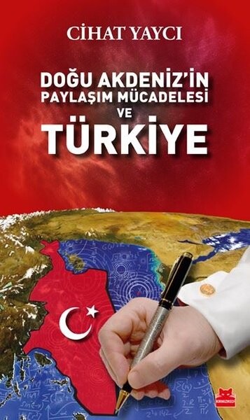 Doğu Akdeniz'in Paylaşım Mücadelesi ve Türkiye