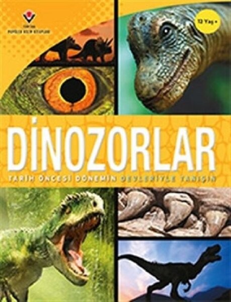 Dinozorlar-Tarih Öncesi Dönemin Devleriyle Tanışın