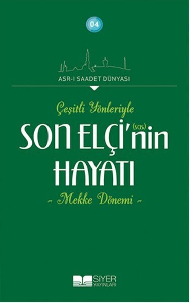 Çeşitli Yönleriyle Son Elçi'nin Hayatı - Mekke Dönemi