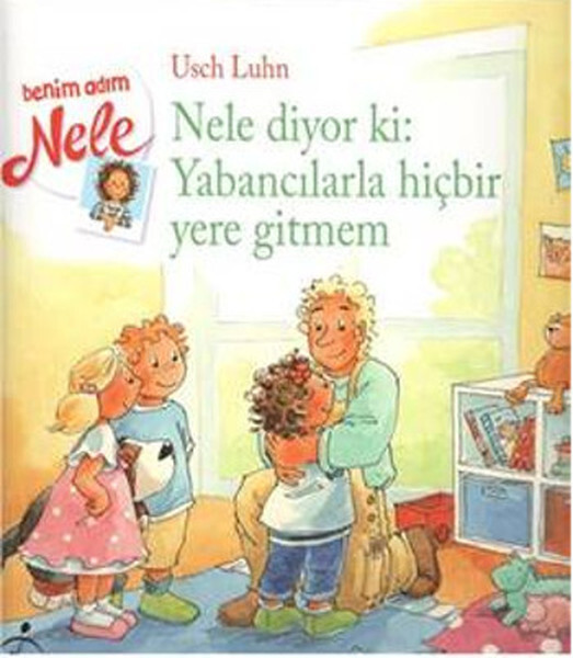 Benim Adım Nele-Nele Diyor ki:Yabancılarla Hiçbir Yere Gitmem