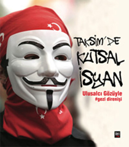 Taksim'de Kutsal İsyan Ulusalcı Gözüyle Gezi Direnişi