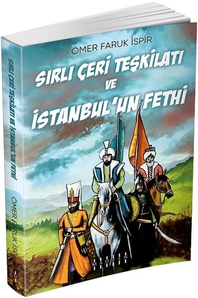 Sırlı Çeri Teşkilatı ve İstanbul'un Fethi