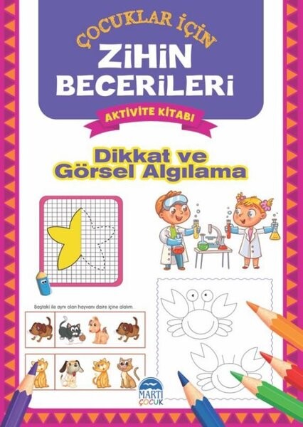 Dikkat ve Görsel Algılama - Çocuklar için Zihin Becerileri Aktivite Kitabı