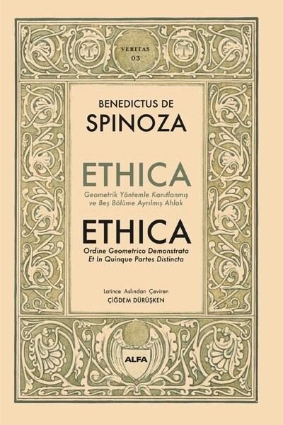 Ethica - Geometrik Yöntemler Kanıtlanmış ve Beş Bölüme Ayrılmış Ahlak