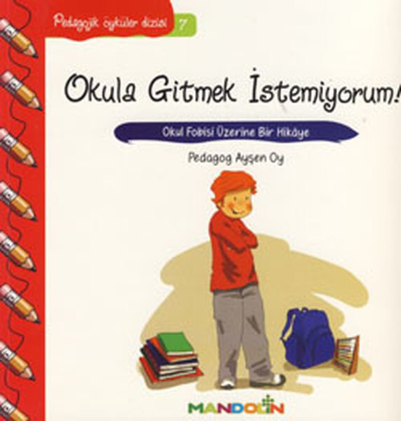 Okula Gitmek İstemiyorum-Pedagojik Öyküler Dizisi 7