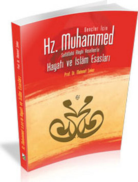 Gençler İçin Hz. Muhammed Sallallahü Aleyhi Vesellem'in Hayatı ve İslam Esasları