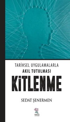 Tarihsel Uygulamalarla Akıl Tutulması: Kitlenme